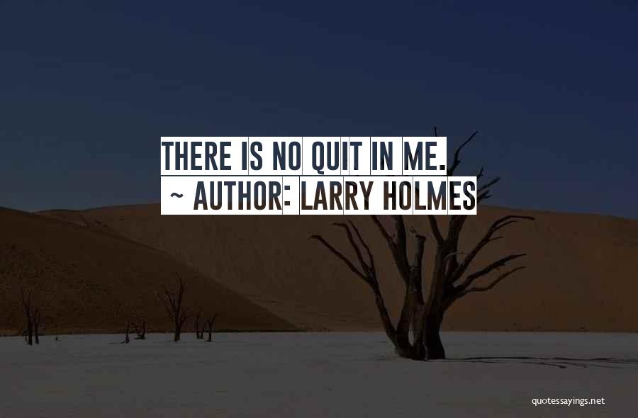 Larry Holmes Quotes 838175