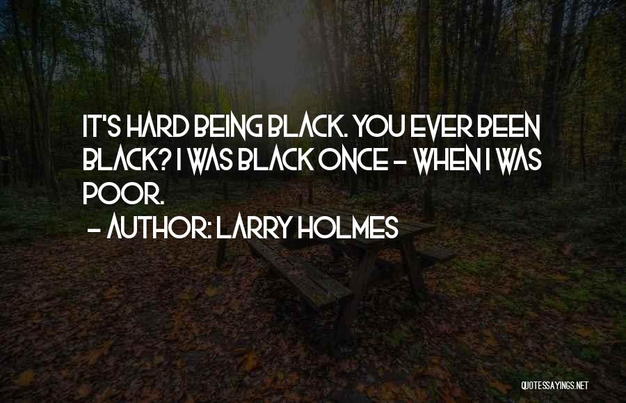 Larry Holmes Quotes 891729