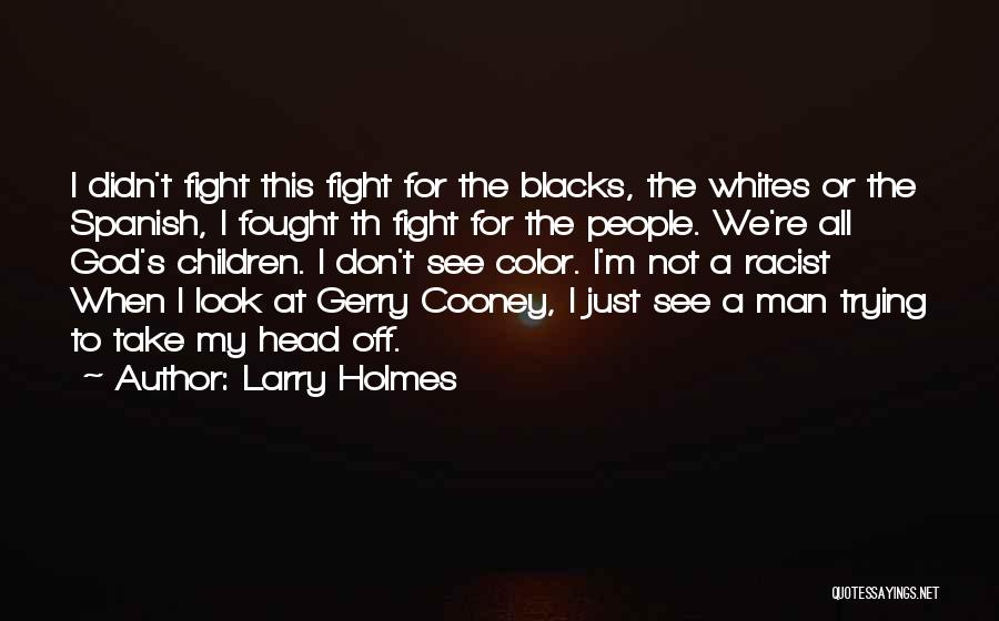 Larry Holmes Quotes 992735