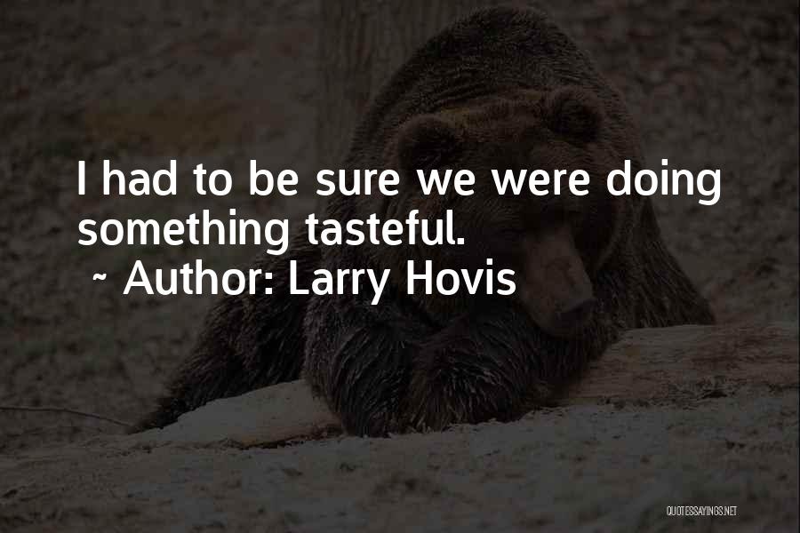 Larry Hovis Quotes 467494
