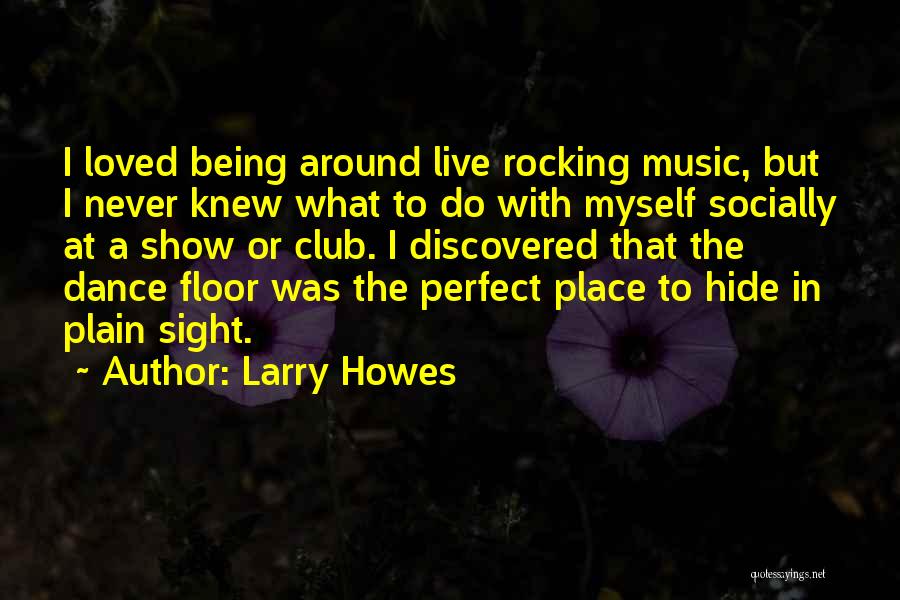 Larry Howes Quotes 559316
