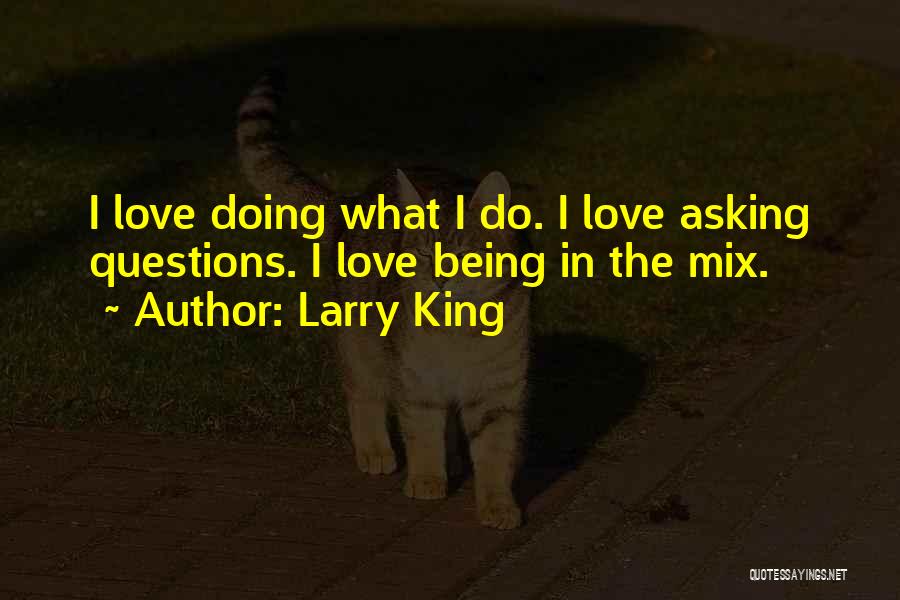 Larry King Quotes 1489928