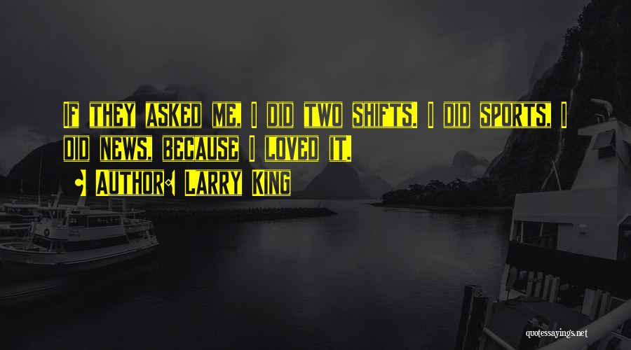 Larry King Quotes 1824894