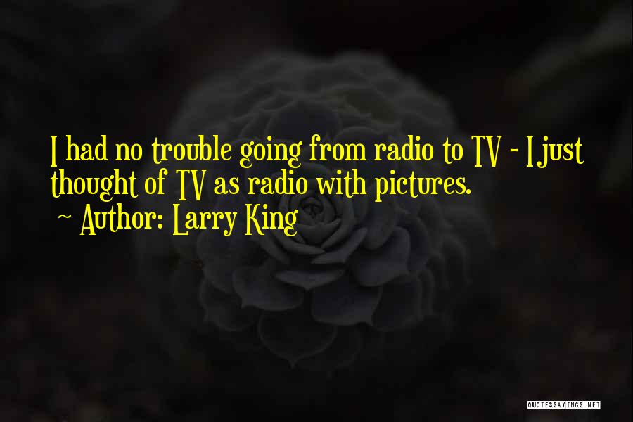 Larry King Quotes 1929110