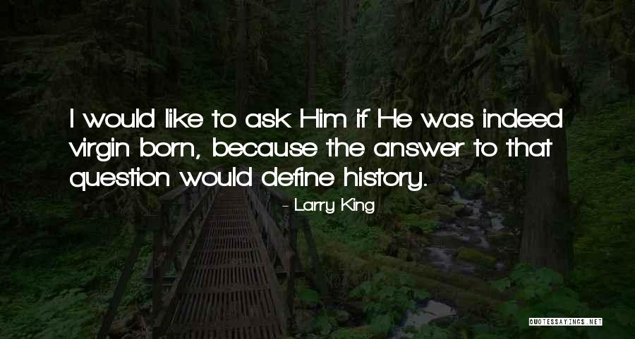 Larry King Quotes 256517