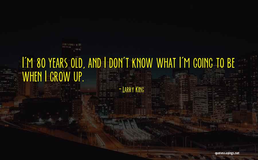 Larry King Quotes 523440 Larry King Quotes 523440