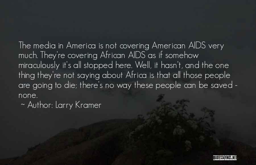 Larry Kramer Quotes 1071030