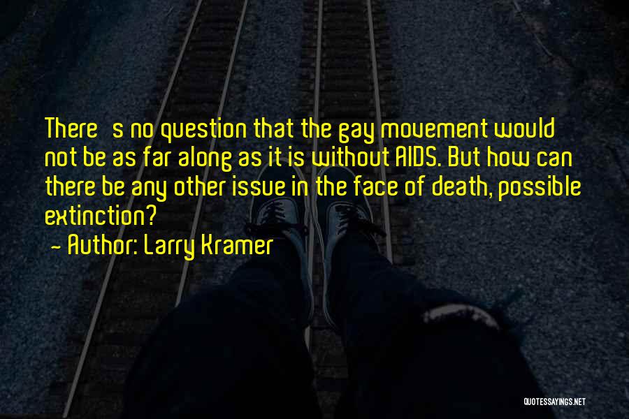 Larry Kramer Quotes 1214841