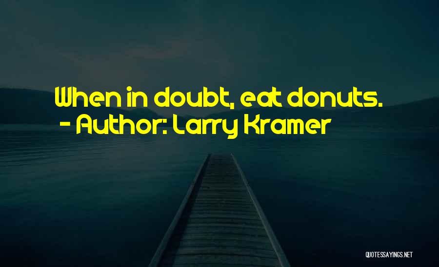 Larry Kramer Quotes 1291333