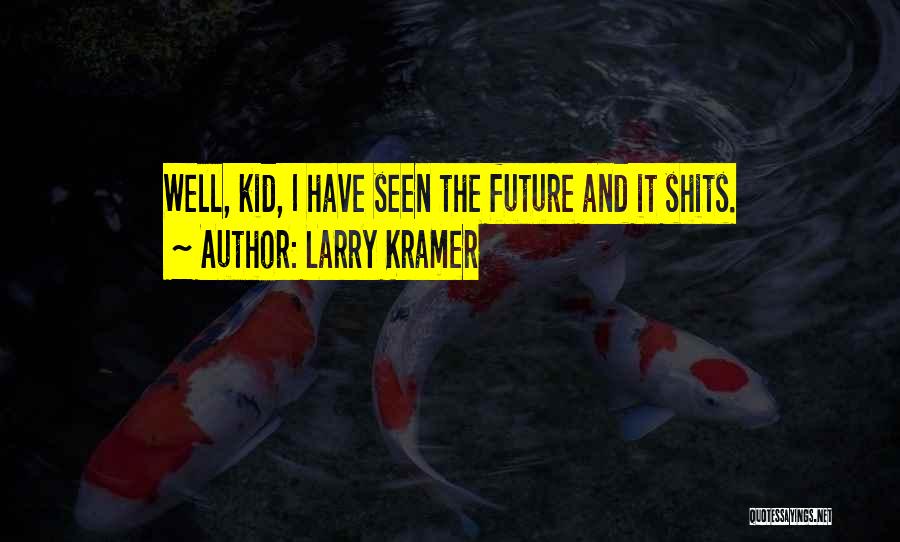 Larry Kramer Quotes 2239649