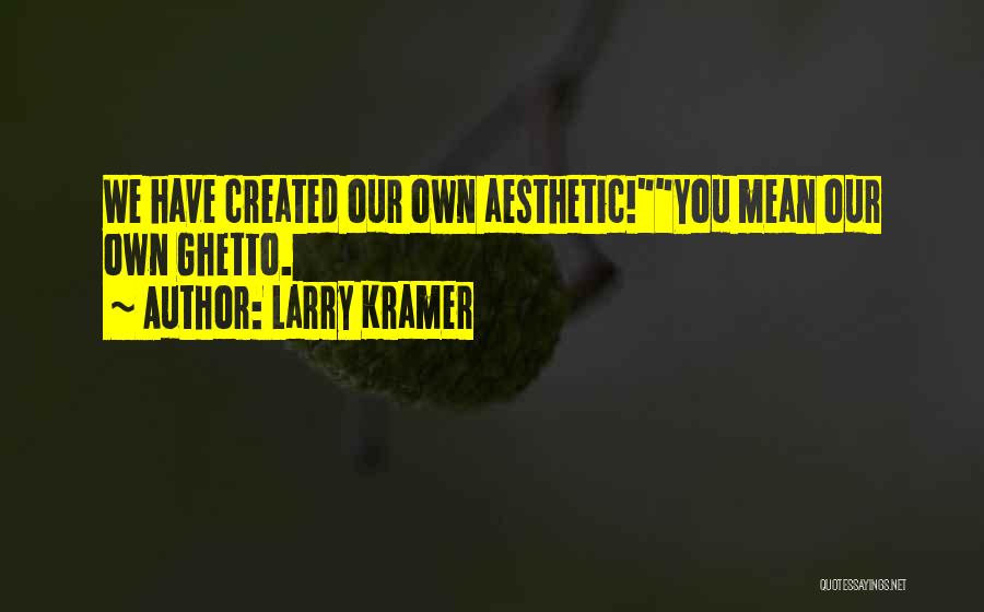 Larry Kramer Quotes 554129