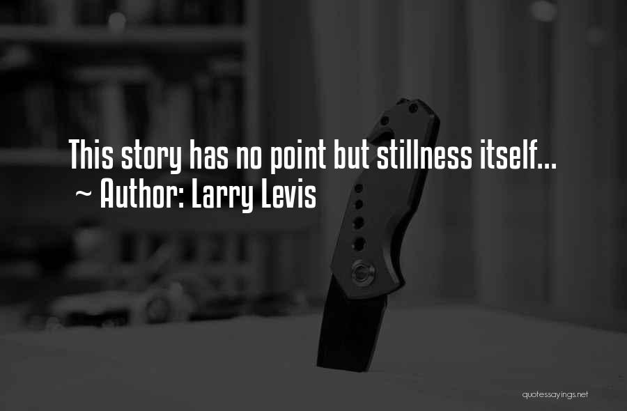 Larry Levis Quotes 472635