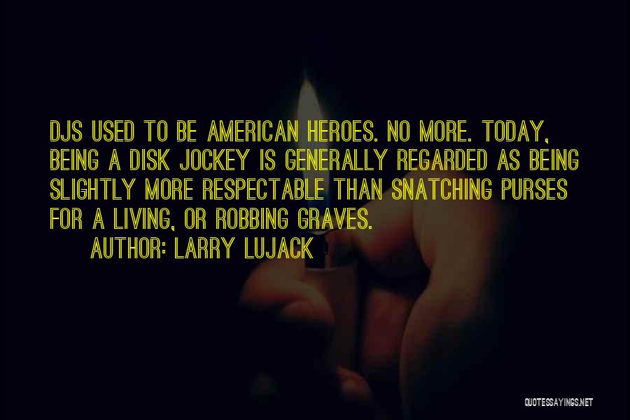 Larry Lujack Quotes 947459