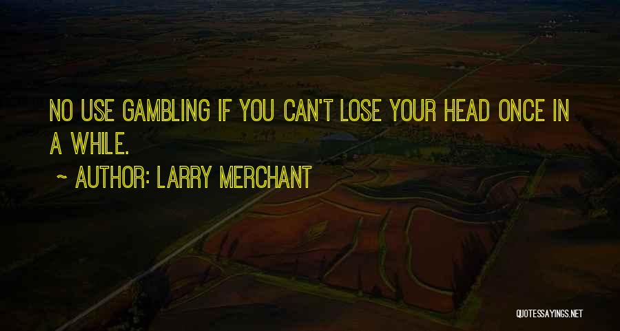 Larry Merchant Quotes 2219981