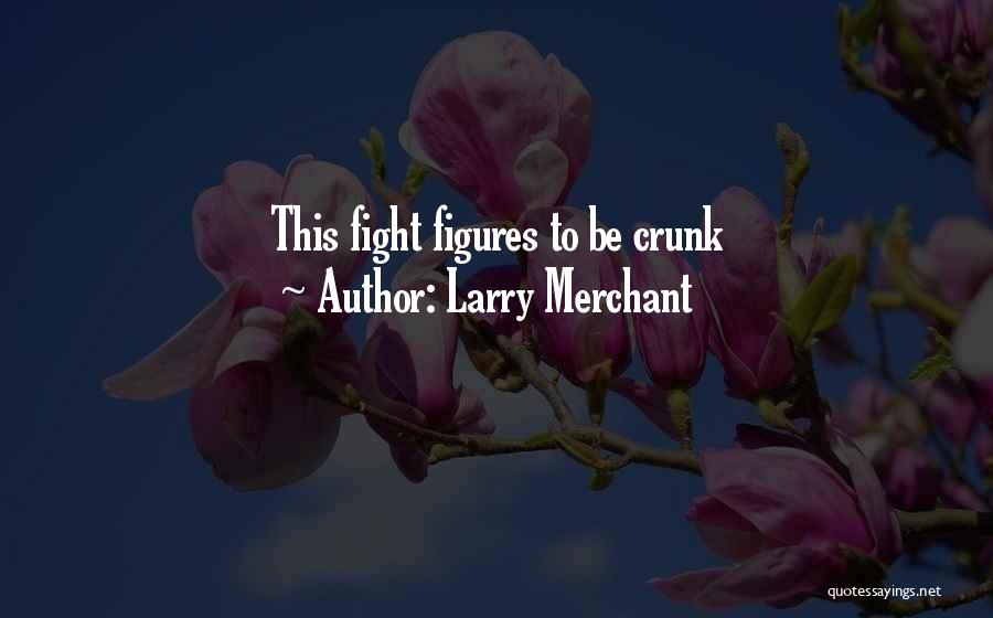 Larry Merchant Quotes 850660