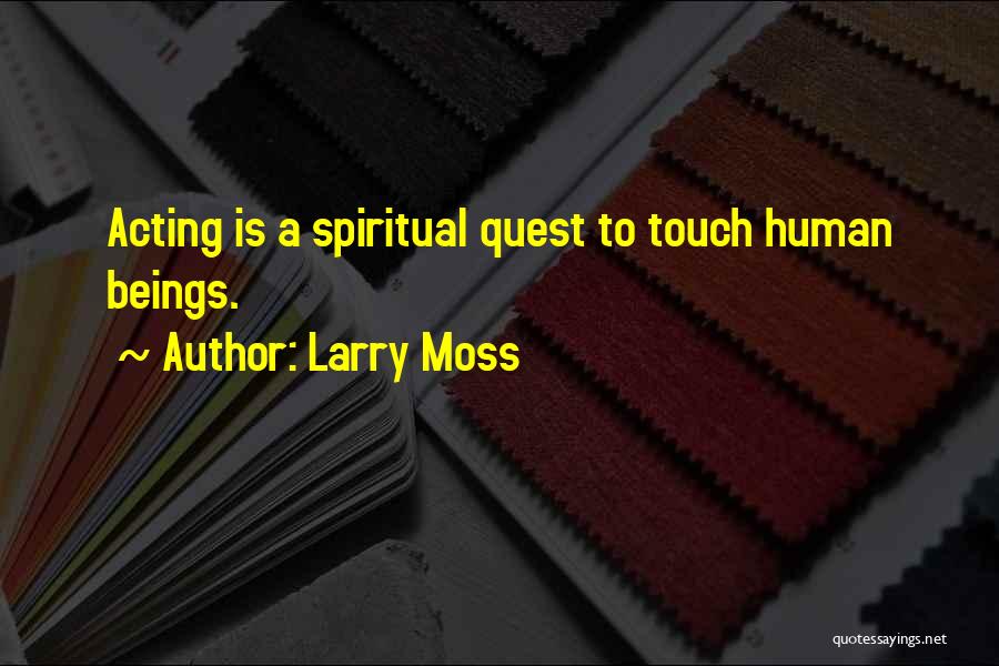 Larry Moss Quotes 1216900