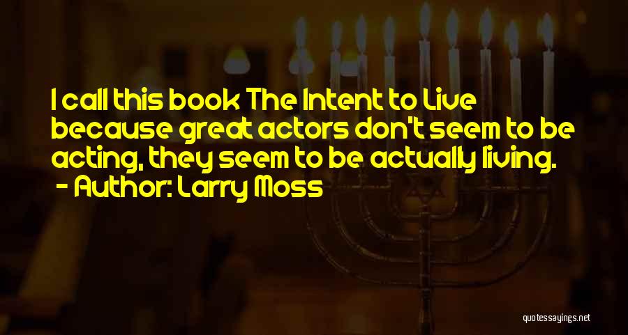 Larry Moss Quotes 163262