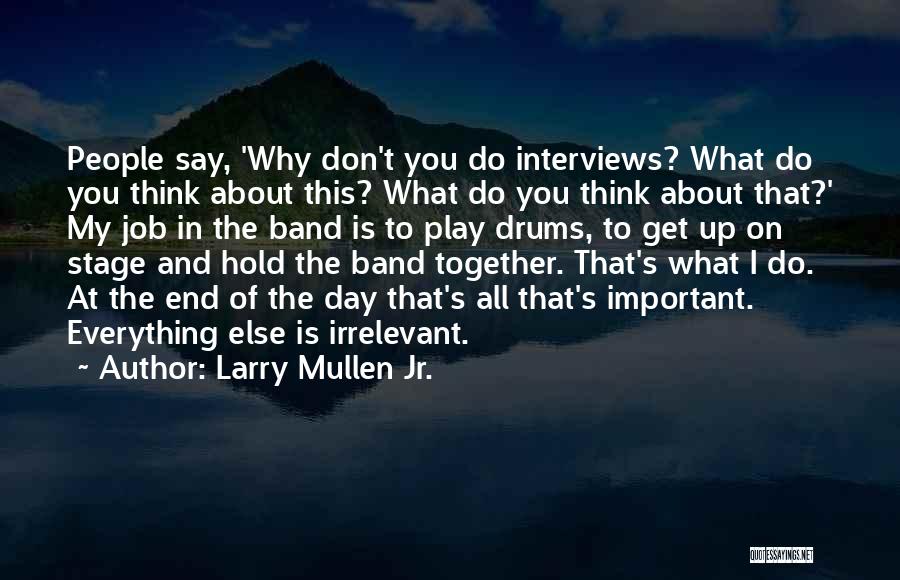 Larry Mullen Jr. Quotes 1694309