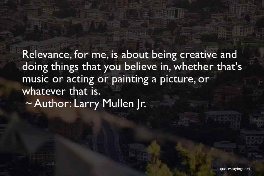 Larry Mullen Jr. Quotes 601225