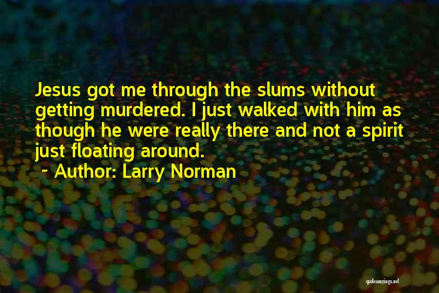 Larry Norman Quotes 1580685