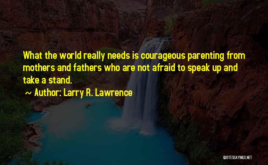 Larry R. Lawrence Quotes 1790045