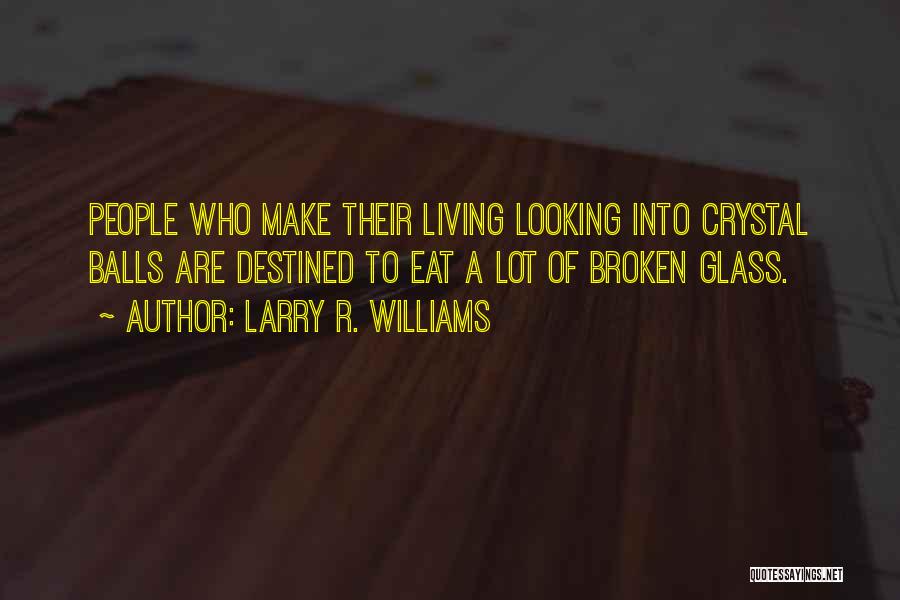 Larry R. Williams Quotes 608705