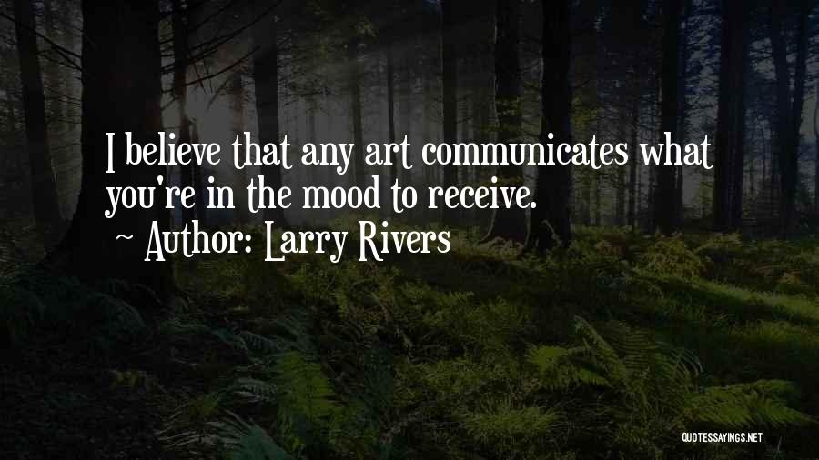 Larry Rivers Quotes 1990625