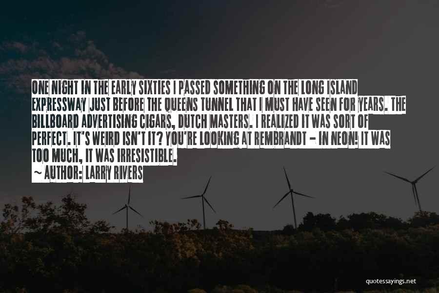 Larry Rivers Quotes 373129