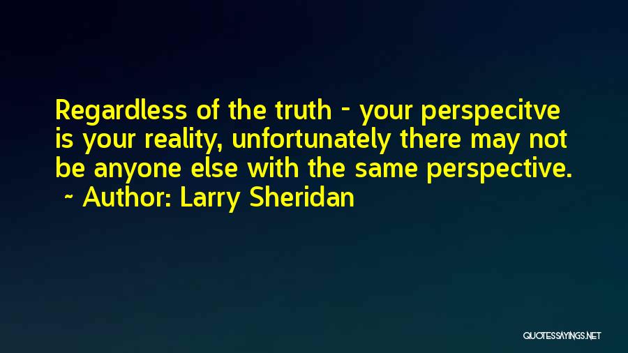 Larry Sheridan Quotes 1462115