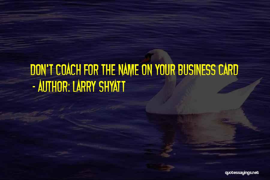 Larry Shyatt Quotes 1415359