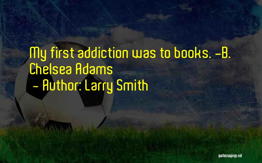 Larry Smith Quotes 1010071