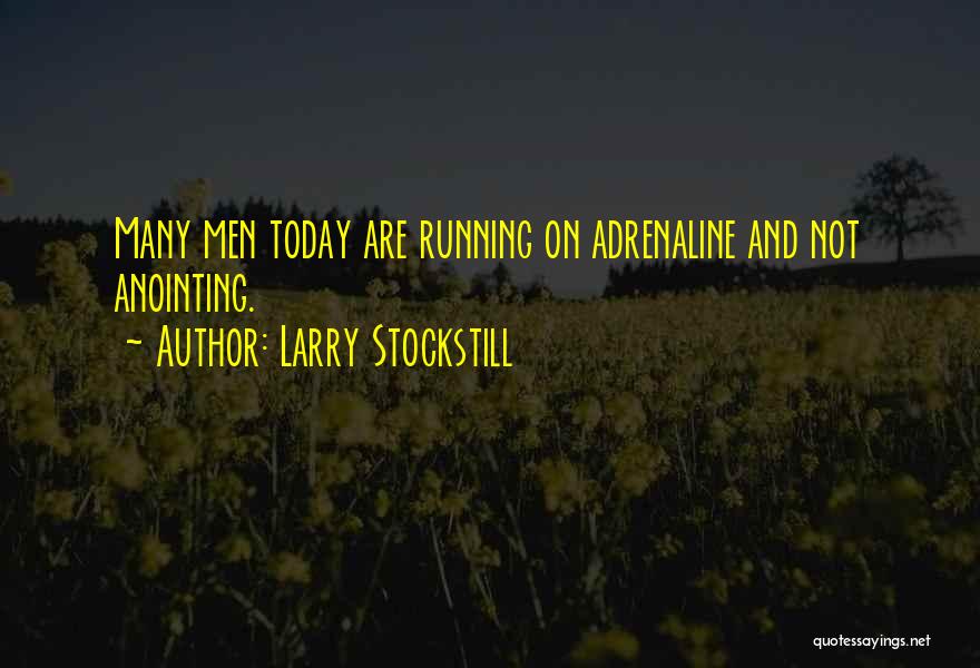Larry Stockstill Quotes 1654171