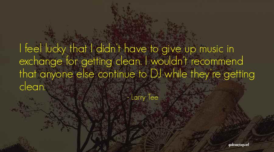 Larry Tee Quotes 1126333 Larry Tee Quotes 1126333