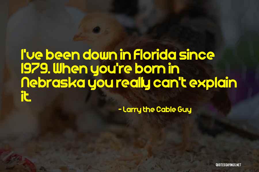 Larry The Cable Guy Best Quotes By Larry The Cable Guy