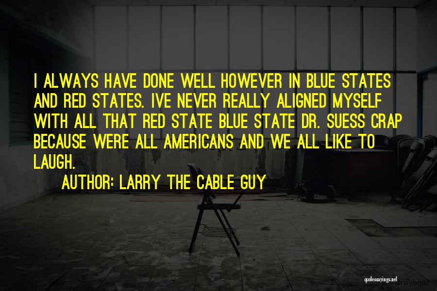 Larry The Cable Guy Quotes 1175665