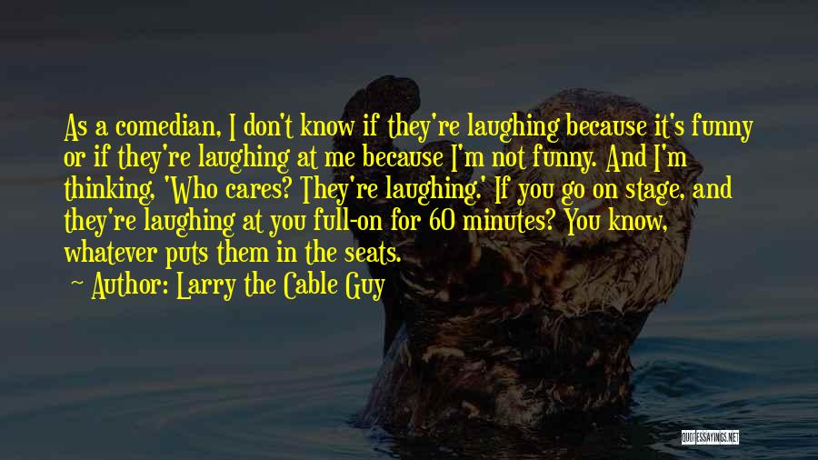 Larry The Cable Guy Quotes 1212239