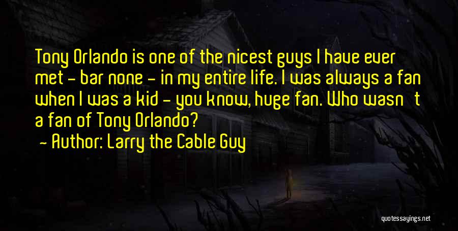 Larry The Cable Guy Quotes 1226575