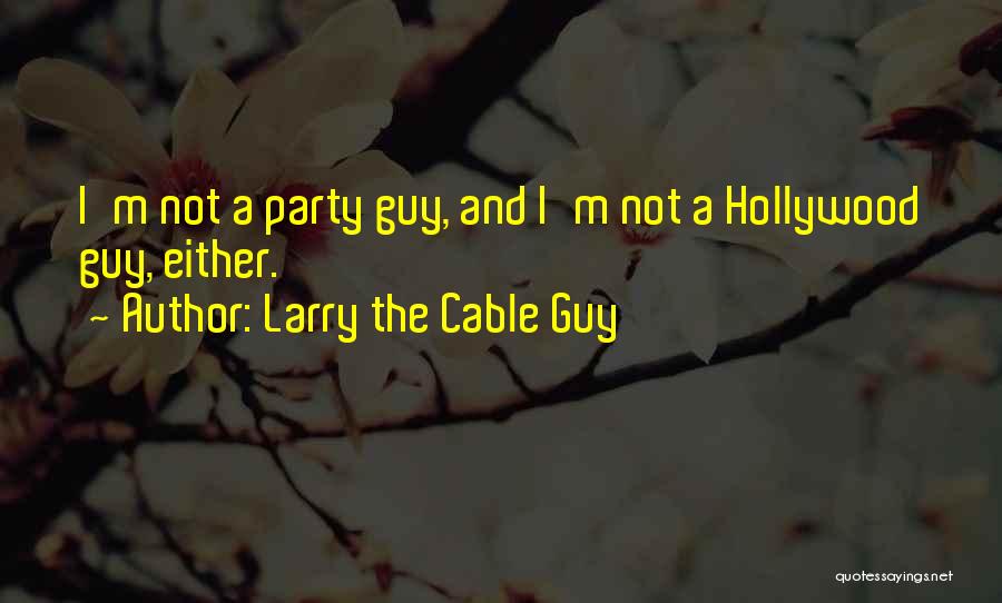 Larry The Cable Guy Quotes 1228155