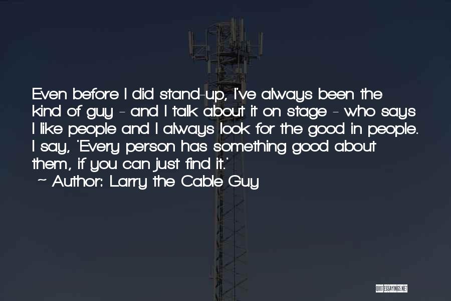 Larry The Cable Guy Quotes 1360524