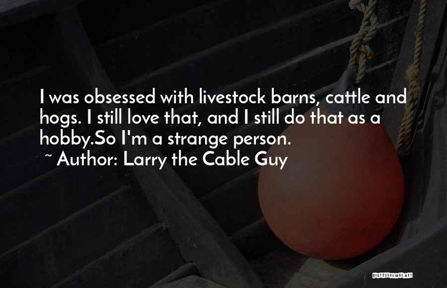 Larry The Cable Guy Quotes 1463982