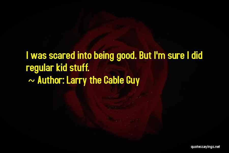 Larry The Cable Guy Quotes 1474709