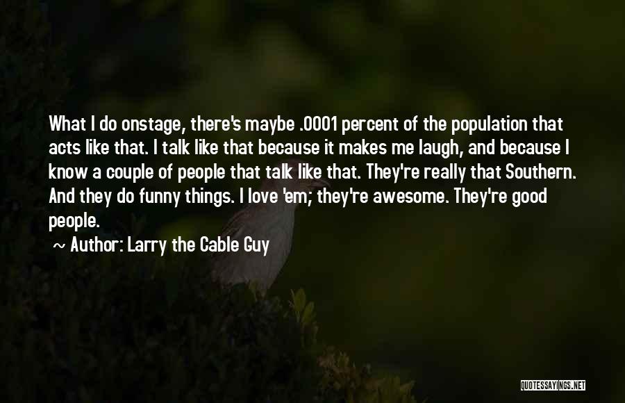 Larry The Cable Guy Quotes 2170860