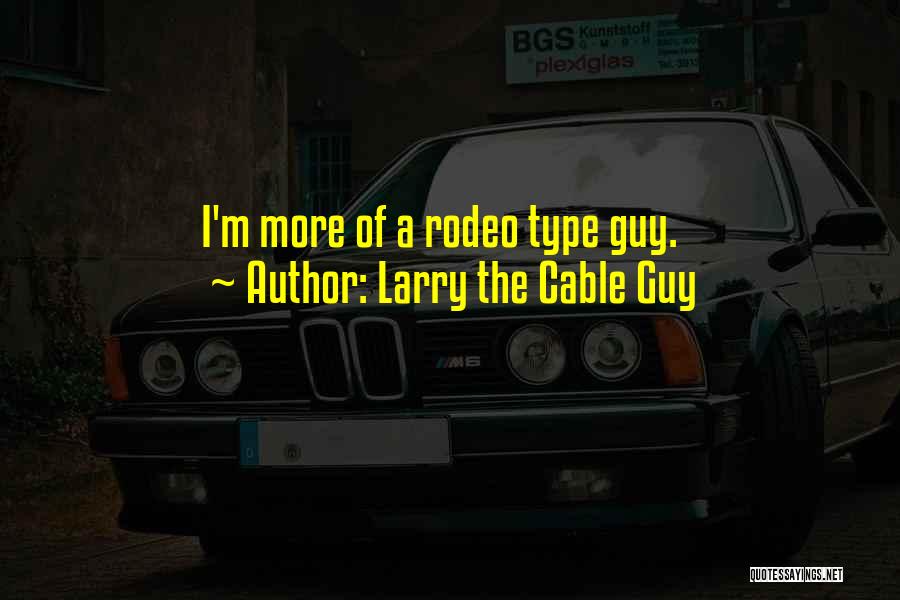 Larry The Cable Guy Quotes 2237283