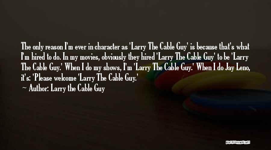 Larry The Cable Guy Quotes 2246598