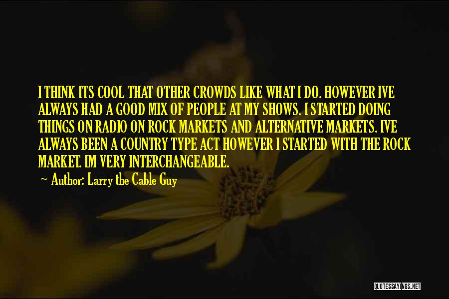 Larry The Cable Guy Quotes 282815