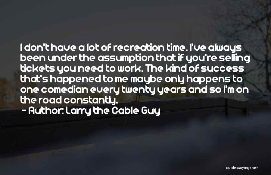 Larry The Cable Guy Quotes 538530