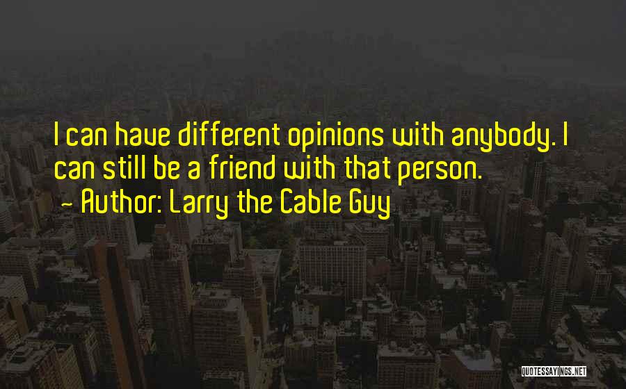 Larry The Cable Guy Quotes 565795