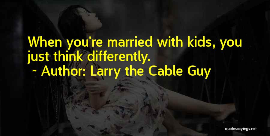 Larry The Cable Guy Quotes 695235