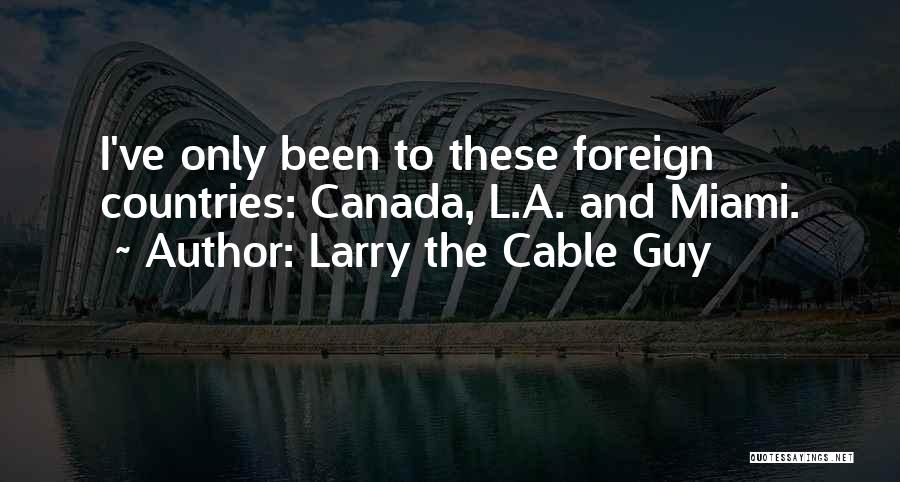 Larry The Cable Guy Quotes 717134