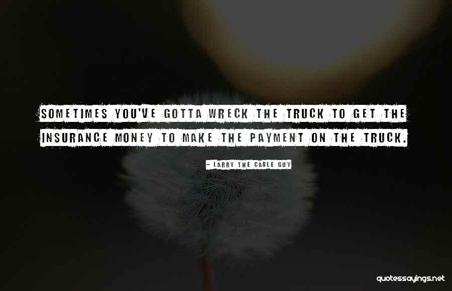 Larry The Cable Quotes By Larry The Cable Guy Larry The Cable Quotes By Larry The Cable Guy
